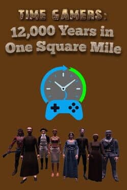 Time Gamers: 12000 Years in One Square Mile