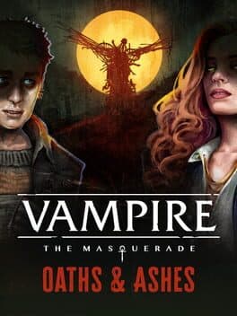 Vampire: The Masquerade - Oaths and Ashes