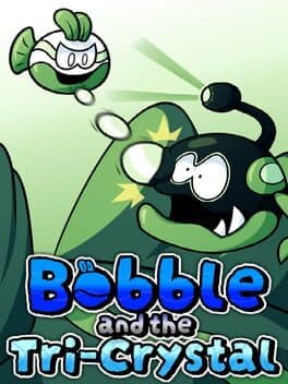 Bobble and the Tri-Crystal