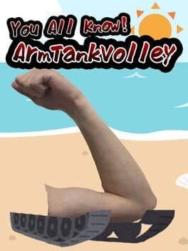 You All Know! Arm Tank Volley